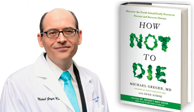 Dr. Michael Greger and his book, "How Not To Die"